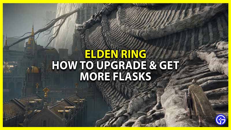 Elden Ring Guide How to Get & Upgrade Flasks Latest Game Stories
