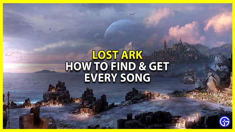 how to find and get all songs and their locations in lost ark