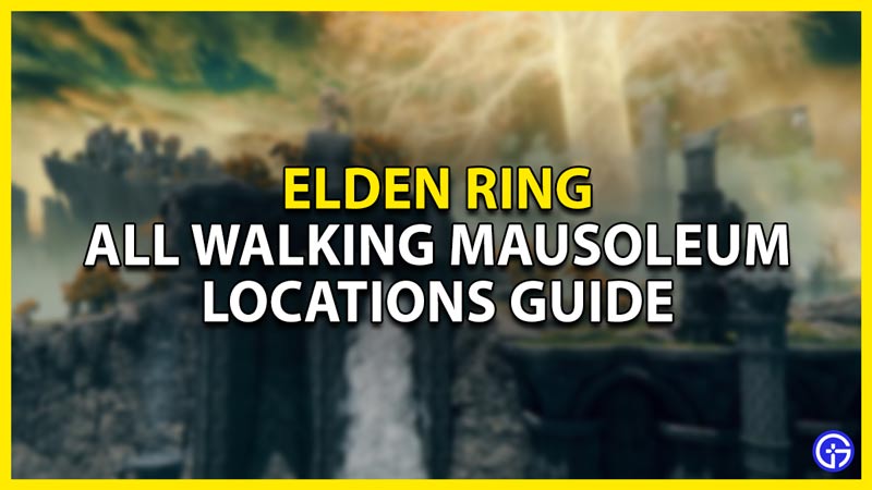 Elden Ring All Walking Mausoleum Location Guide Latest Game Stories