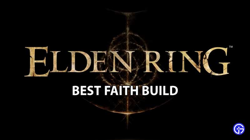 Elden Ring Best Faith Build Guide Latest Game Stories