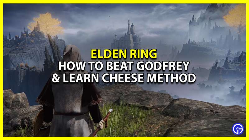 Elden Ring How To Beat & Cheese Godfrey First Elden Lord (Hoarah Loux