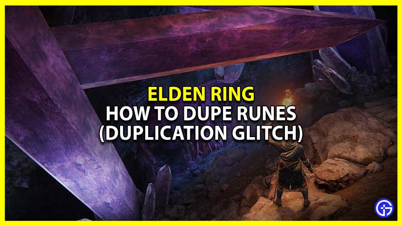 Elden Ring How To Dupe Runes (Duplicate Glitch) Latest Game Stories