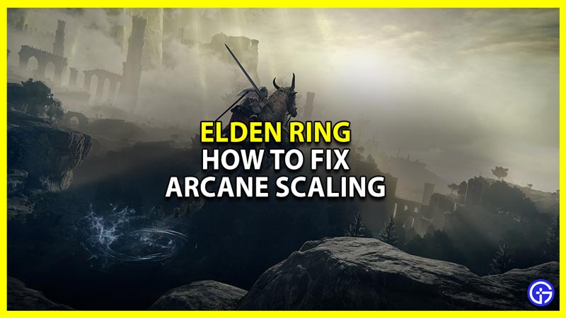 Elden Ring How To Fix Arcane Scaling Latest Game Stories