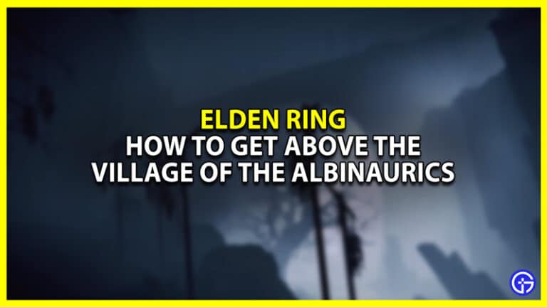 Elden Ring How To Get Above The Village Of The Albinaurics Latest