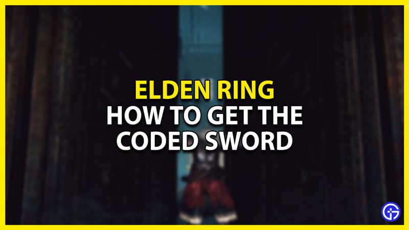 how to get the coded sword in elden ring