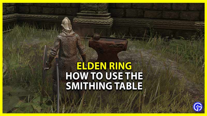 Elden Ring: How To Use The Smithing Table